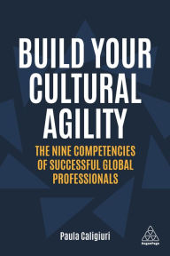 Title: Build Your Cultural Agility: The Nine Competencies of Successful Global Professionals, Author: Paula Caligiuri