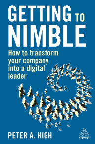 Pdf file ebook free download Getting to Nimble: How to Transform Your Company into a Digital Leader by Peter A. High (English Edition)