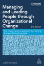 Managing and Leading People through Organizational Change: The Theory and Practice of Sustaining Change through People