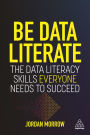 Be Data Literate: The Data Literacy Skills Everyone Needs To Succeed