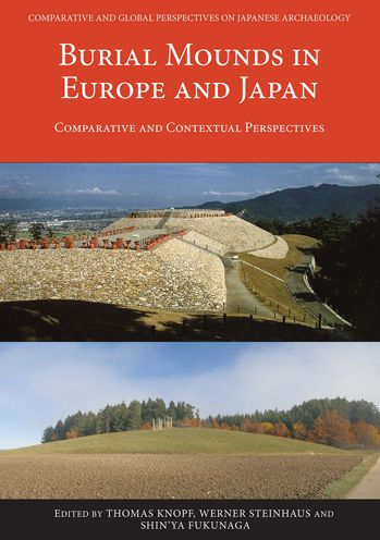 Burial Mounds in Europe and Japan: Comparative and Contextual Perspectives