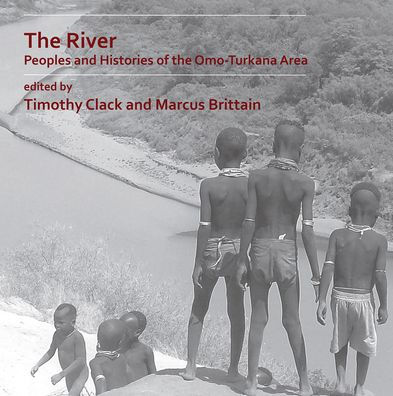 The River: Peoples and Histories of the Omo-Turkana Area