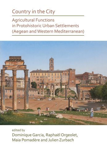 Country in the City: Agricultural Functions of Protohistoric Urban Settlements (Aegean and Western Mediterranean)