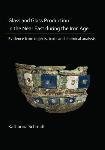 Glass and Glass Production in the Near East during the Iron Age: Evidence from objects, texts and chemical analysis