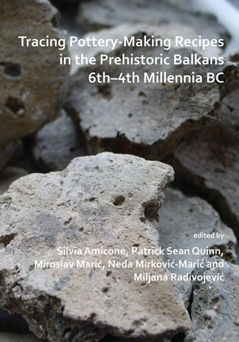 Tracing Pottery-Making Recipes in the Prehistoric Balkans 6th-4th Millennia BC