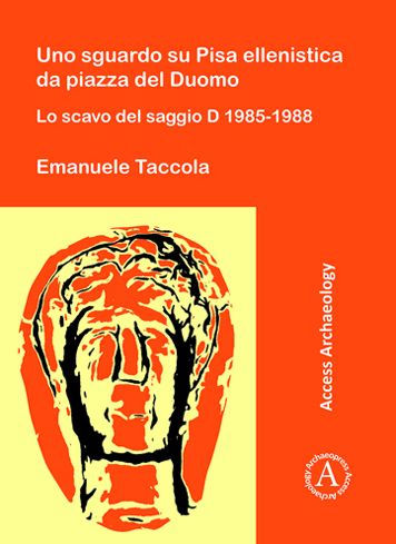 Uno sguardo su Pisa ellenistica da piazza del Duomo: Lo scavo del saggio D 1985-1988