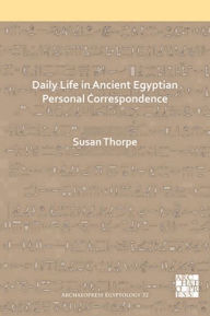 Epub ipad books download Daily Life in Ancient Egyptian Personal Correspondence 9781789695076