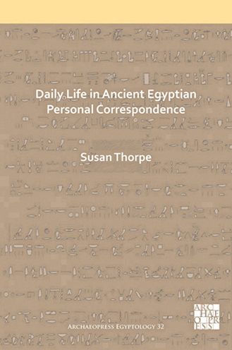 Daily Life in Ancient Egyptian Personal Correspondence