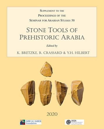 Stone Tools of Prehistoric Arabia: Papers from the Special Session of the Seminar for Arabian Studies held on 21 July 2019: Supplement to the Proceedings of the Seminar for Arabian Studies Volume 50 2020