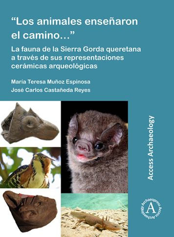 'Los animales ensenaron el camino...': La fauna de la Sierra Gorda queretana a traves de sus representaciones ceramicas arqueologicas