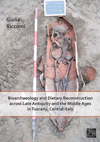 Bioarchaeology and Dietary Reconstruction across Late Antiquity and the Middle Ages in Tuscany, Central Italy
