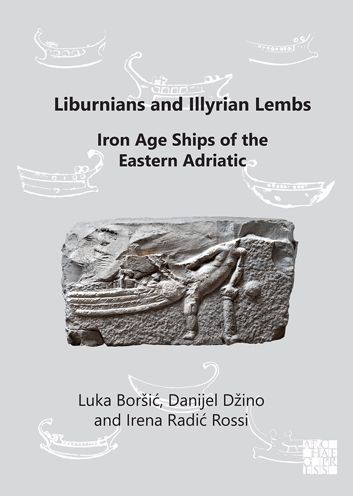 Liburnians and Illyrian Lembs: Iron Age Ships of the Eastern Adriatic