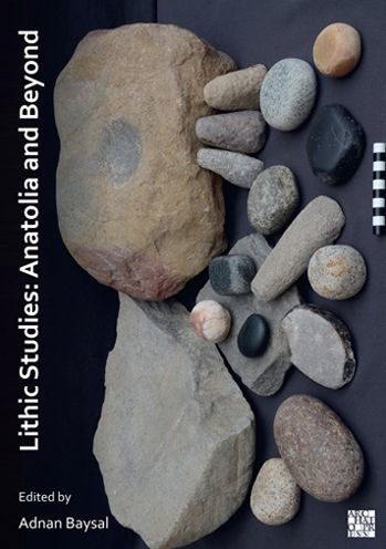 Lithic Studies: Anatolia and Beyond