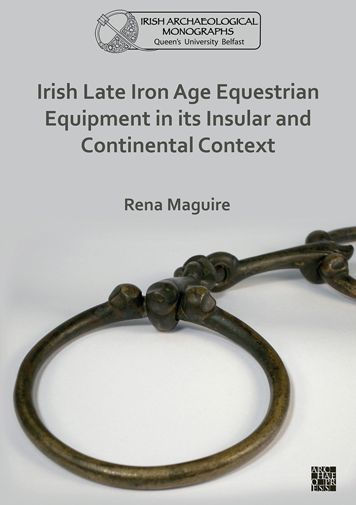 Irish Late Iron Age Equestrian Equipment in its Insular and Continental Context