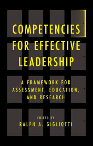 Title: Competencies for Effective Leadership: A Framework for Assessment, Education, and Research, Author: Ralph A. Gigliotti