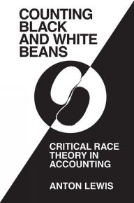 Title: 'Counting Black and White Beans': Critical Race Theory in Accounting, Author: Anton Lewis