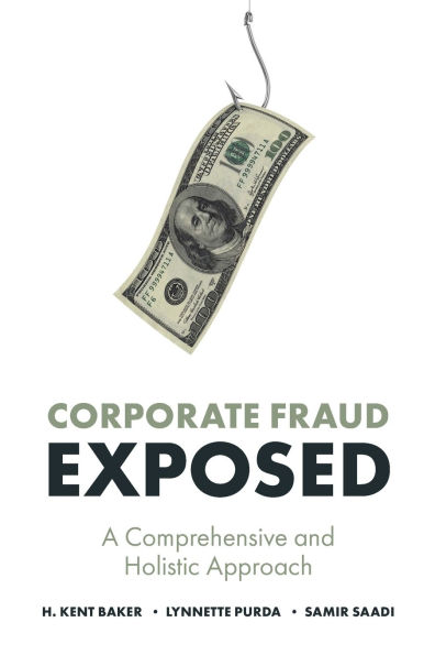 Corporate Fraud Exposed: A Comprehensive and Holistic Approach