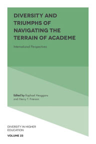 Title: Diversity and Triumphs of Navigating the Terrain of Academe: International Perspectives, Author: Raphael Heaggans