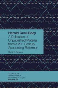 Title: Harold Cecil Edey: A Collection of Unpublished Material from a 20th Century Accounting Reformer, Author: Martin E. Persson