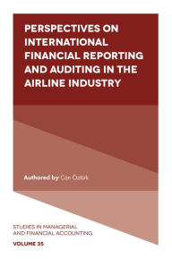 Title: Perspectives on International Financial Reporting and Auditing in the Airline Industry, Author: Can Öztürk