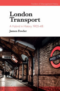 Title: London Transport: A Hybrid in History 1905-48, Author: James Fowler