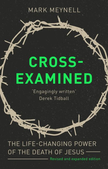 Cross-Examined: The Life-Changing Power Of Death Jesus