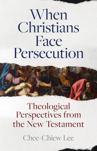 When Christians Face Persecution: Theological Perspectives from the New Testament