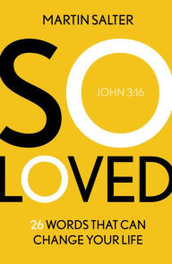 Title: So Loved: 26 Words That Can Change Your Life, Author: Martin Salter