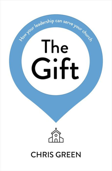 The Gift: How your leadership can serve church