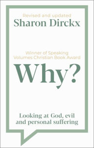 Title: Why?: Looking at God, Evil & Personal Suffering, Author: Sharon Dirckx