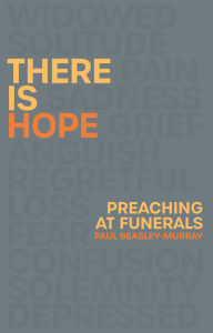 Title: There is Hope: Preaching at Funerals, Author: Paul Beasley-Murray