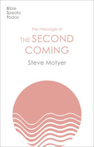 Title: The Message of the Second Coming, Author: Steve Motyer