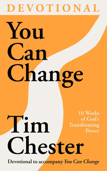 You Can Change (Devotional): 10 Weeks of God's Transforming Power