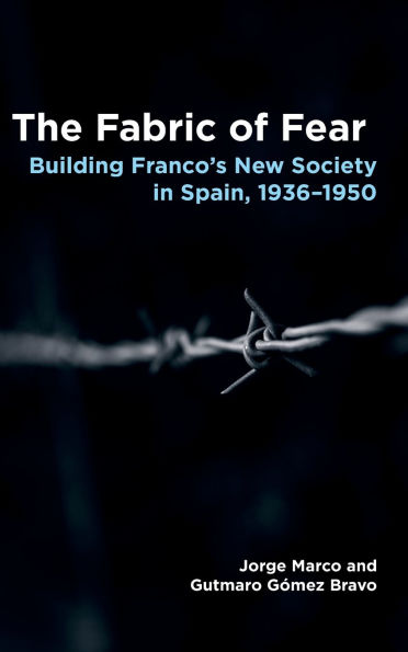 The Fabric of Fear: Building Franco's New Society in Spain, 1936-1950