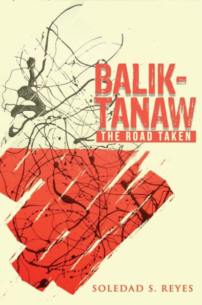 Balik-Tanaw: The Road Taken: Memoir of a Literary and Cultural Critic through Filipino Eyes