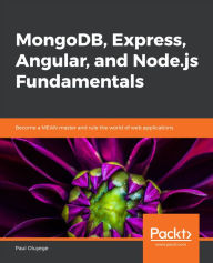 Title: MongoDB, Express, Angular, and Node.js Fundamentals: Become a MEAN master and rule the world of web applications, Author: Paul Oluyege