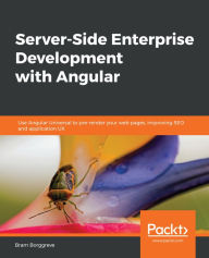 Title: Server-Side Enterprise Development with Angular: Use Angular Universal to pre-render your web pages, improving SEO and application UX, Author: Bram Borggreve