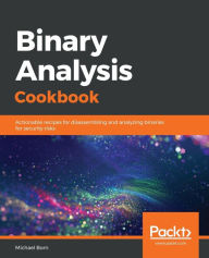 Title: Binary Analysis Cookbook, Author: Michael Born