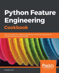 Title: Python Feature Engineering Cookbook: Over 70 recipes for creating, engineering, and transforming features to build machine learning models, Author: Soledad Galli