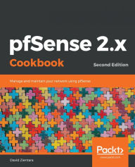 Title: pfSense 2.x Cookbook: Manage and maintain your network using pfSense, 2nd Edition, Author: David Zientara