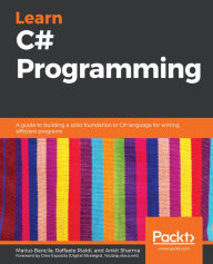 Title: Learn C# Programming: A guide to building a solid foundation in C# language for writing efficient programs, Author: Marius Bancila
