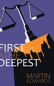 Title: First Cut is the Deepest, Author: Martin Edwards