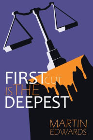 Title: First Cut is the Deepest, Author: Martin Edwards