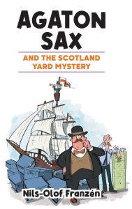 Title: Agaton Sax and the Scotland Yard Mystery, Author: Nils-Olof Franzïn