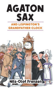 Title: Agaton Sax and Lispington's Grandfather Clock, Author: Nils-Olof Franzïn