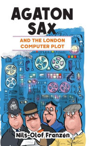 Title: Agaton Sax and the London Computer Plot, Author: Nils-Olof Franzïn