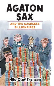 Title: Agaton Sax and the Cashless Billionaires, Author: Nils-Olof Franzïn