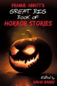 Title: Frankie Abbott's Great Big Book of Horror Stories, Author: Frankie Abbott