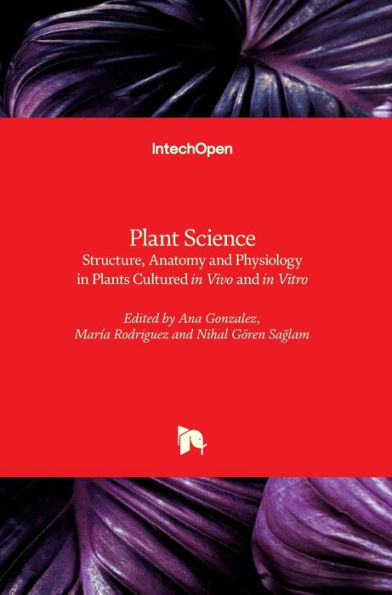 Plant Science: Structure, Anatomy and Physiology in Plants Cultured in Vivo and in Vitro