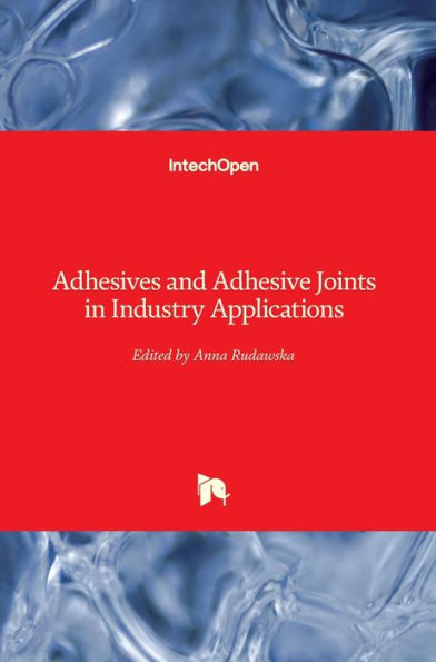 Adhesives and Adhesive Joints in Industry Applications